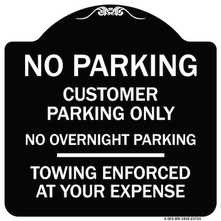 Signmission No Parking Customer Parking Only No Overnight Parking Towing Enforced at Your Expense, BW-1818-23754 A-DES-BW-1818-23754